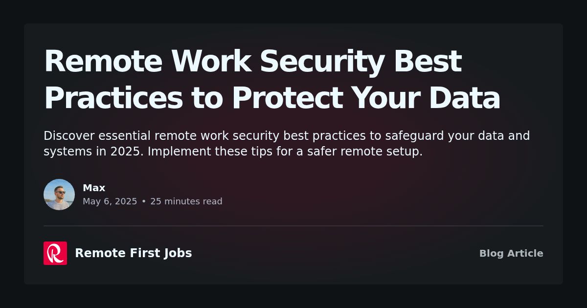 Remote Work Security Best Practices to Protect Your Data